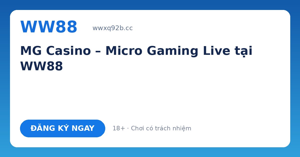 MG Casino WW88 – Micro Gaming Live trực tuyến