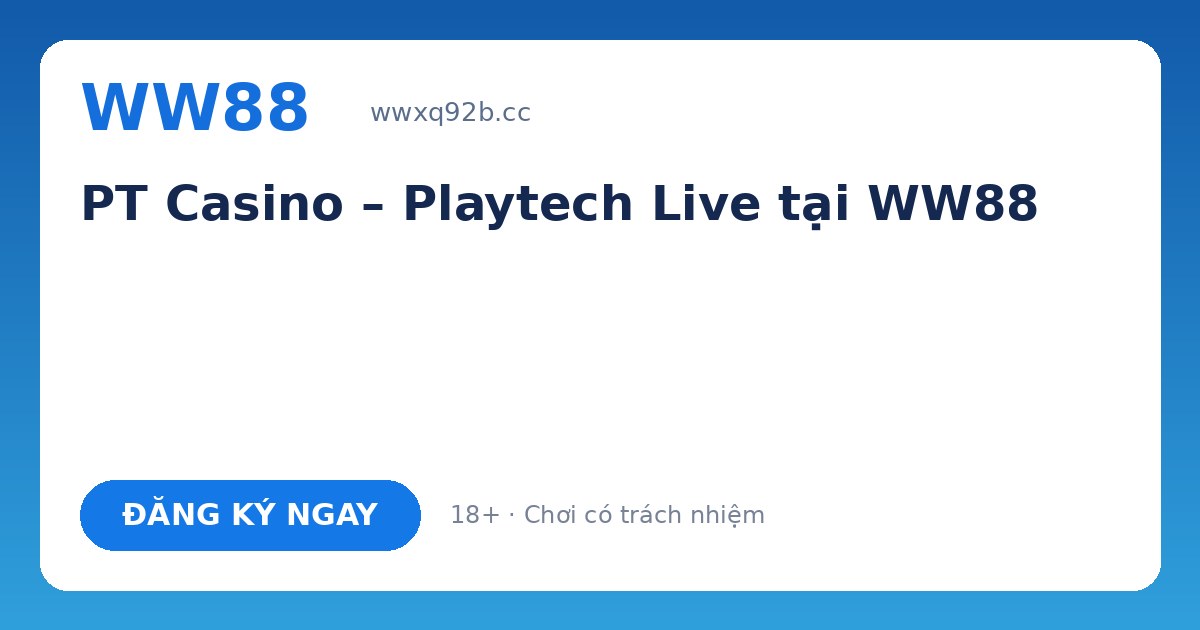 PT Casino WW88 – Playtech Live trực tuyến