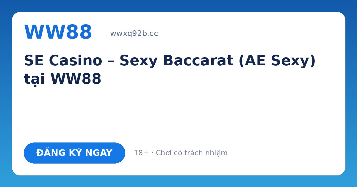SE Casino WW88 – Sexy Baccarat (AE Sexy) trực tuyến