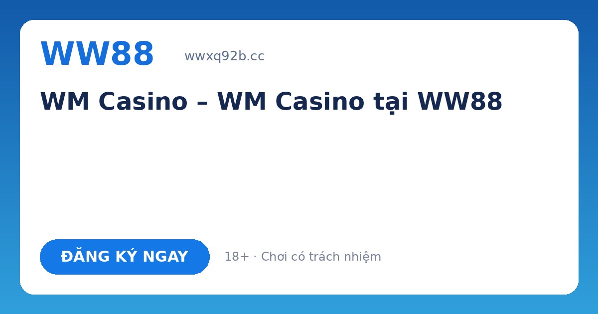 WM Casino WW88 – WM Casino trực tuyến