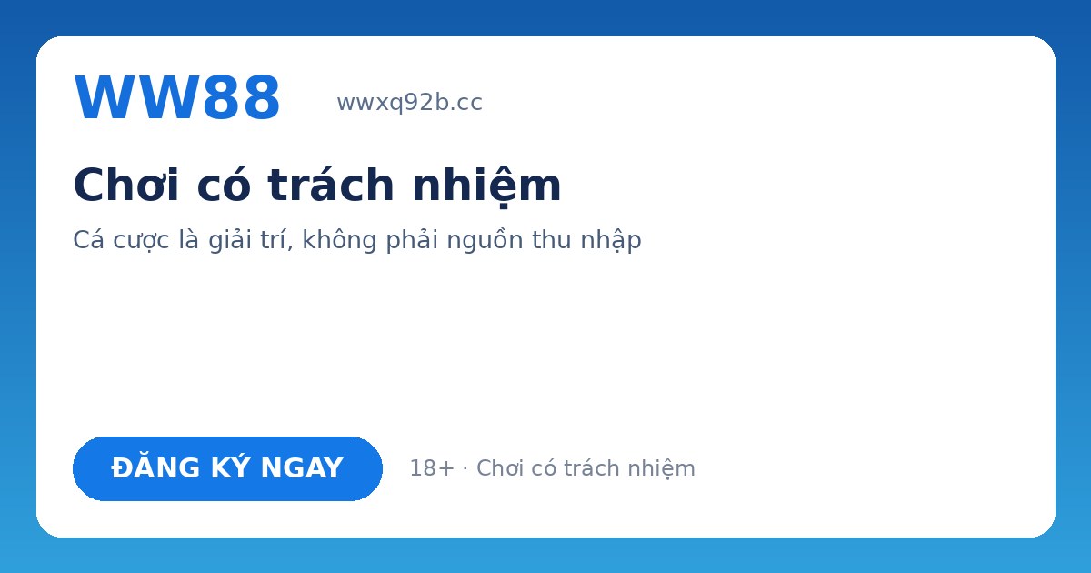 Chơi có trách nhiệm tại WW88 – Giới hạn, tự khoá, hỗ trợ
