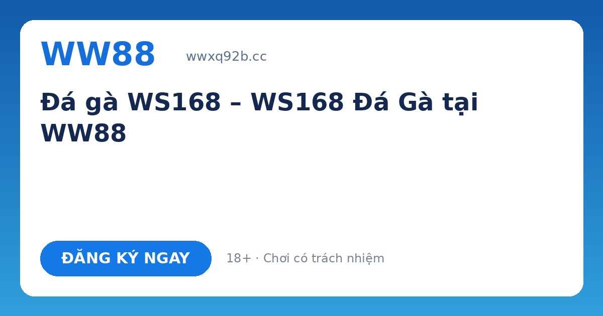 Đá gà WS168 WW88 – Đá gà Thomo trực tiếp trực tiếp