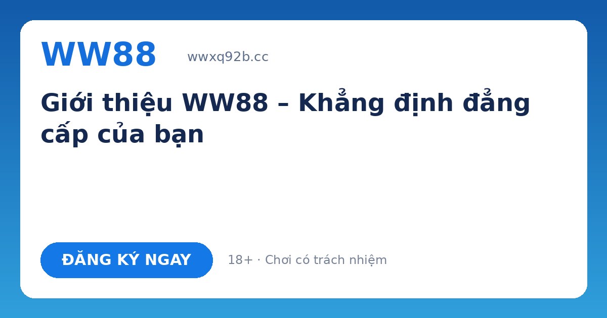 Giới thiệu WW88 – Nhà cái uy tín, giấy phép hợp pháp