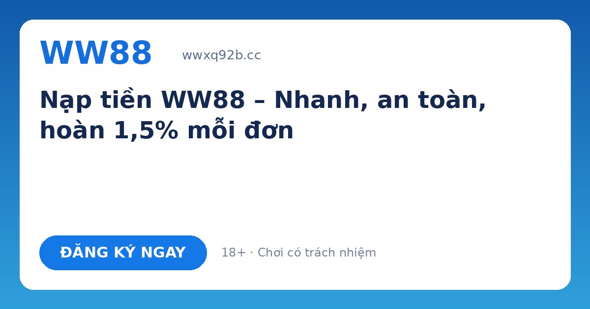 Nạp tiền WW88 – Ngân hàng, USDT, ví điện tử nhanh 1 phút