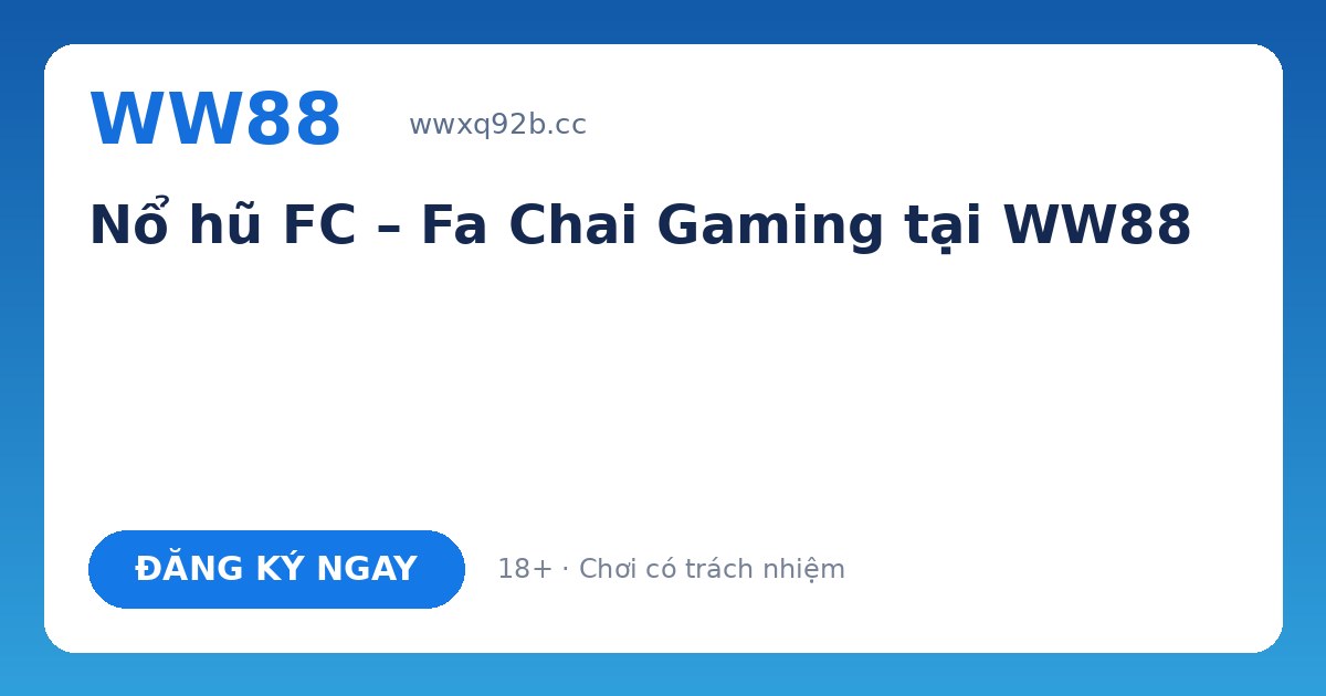 Nổ hũ FC WW88 – Fa Chai Gaming slot jackpot