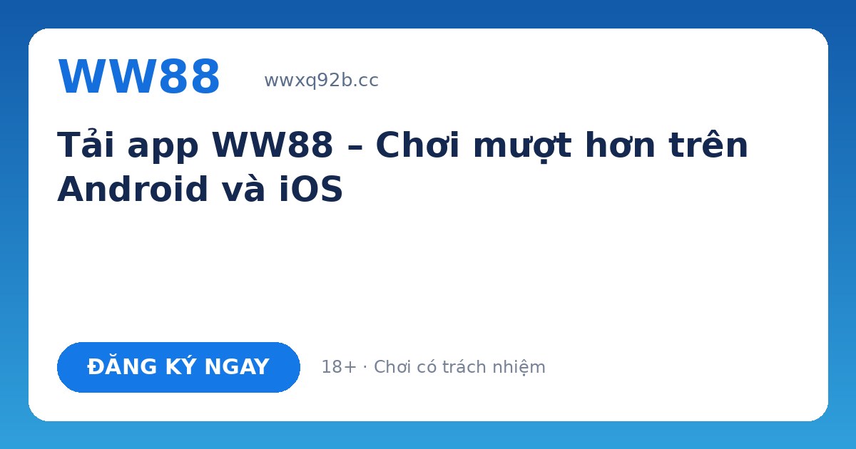 Tải app WW88 – APK Android và iOS mới nhất 2026
