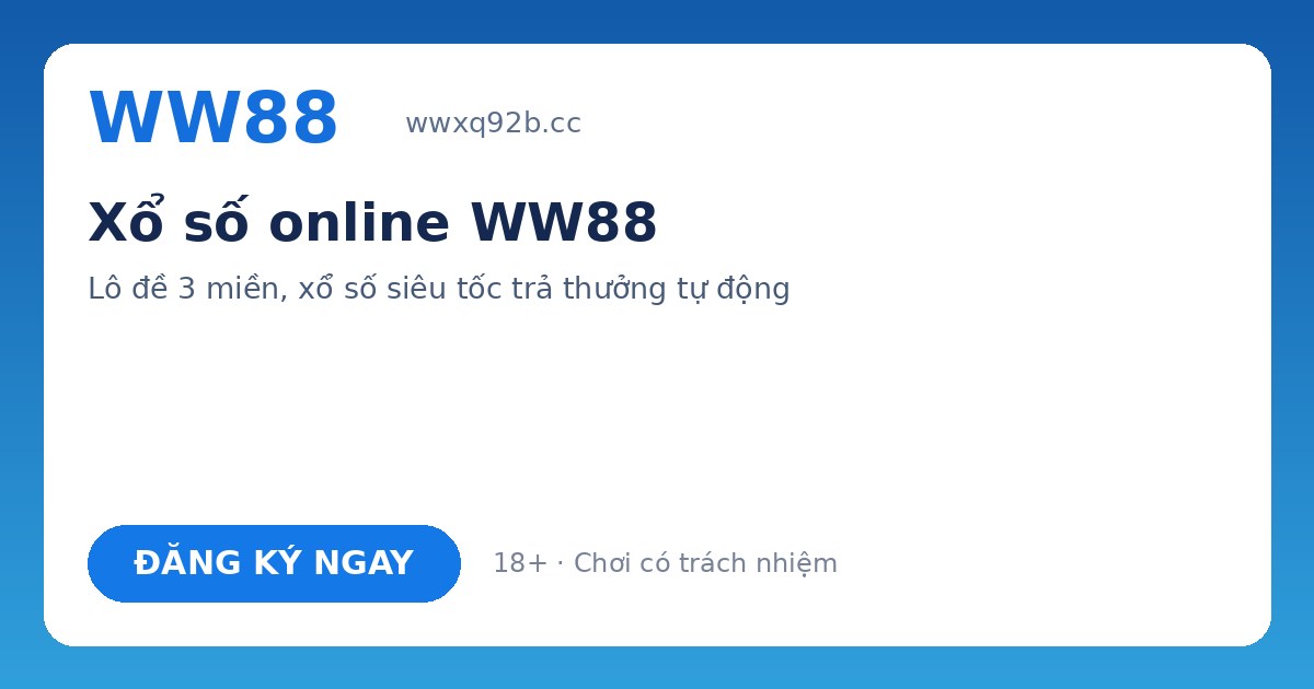 Xổ số WW88 – Lô đề online 3 miền, xổ số nhanh tỉ lệ 1 ăn 99