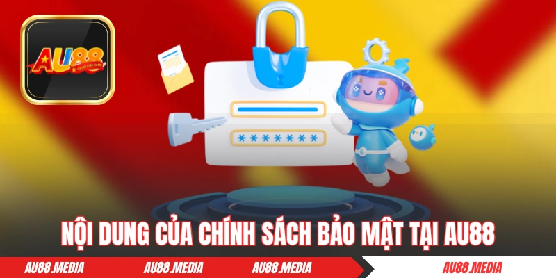 Nội dung của chính sách bảo mật tại AU88