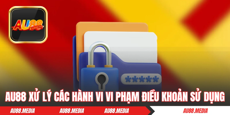 AU88 xử lý các hành vi vi phạm điều khoản sử dụng