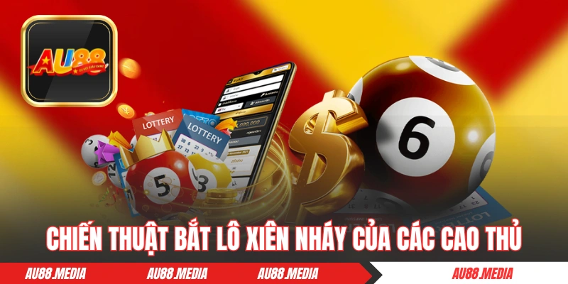 Chiến thuật bắt lô xiên nháy của các cao thủ