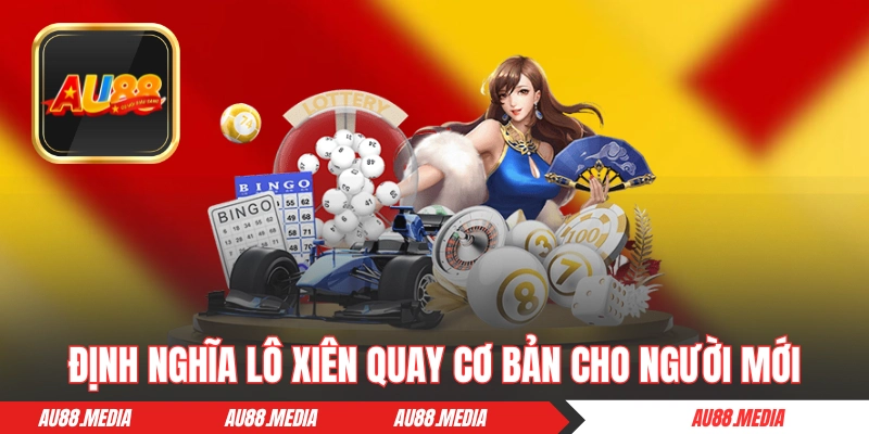 Định nghĩa lô xiên quay cơ bản cho người mới