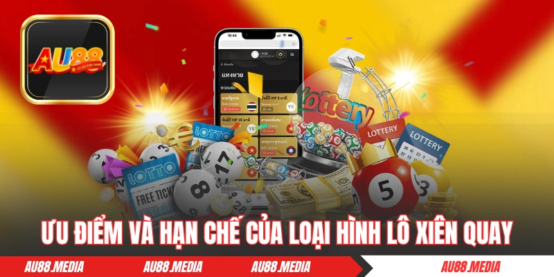 Ưu điểm và hạn chế của loại hình lô xiên quay