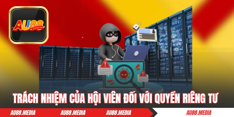 Trách nhiệm của hội viên đối với quyền riêng tư tại AU88