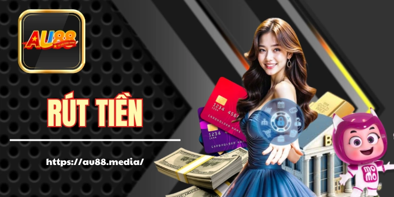 Rút Tiền AU88 Thần Tốc Về Tài Khoản Ngân Hàng Trong 5 Phút